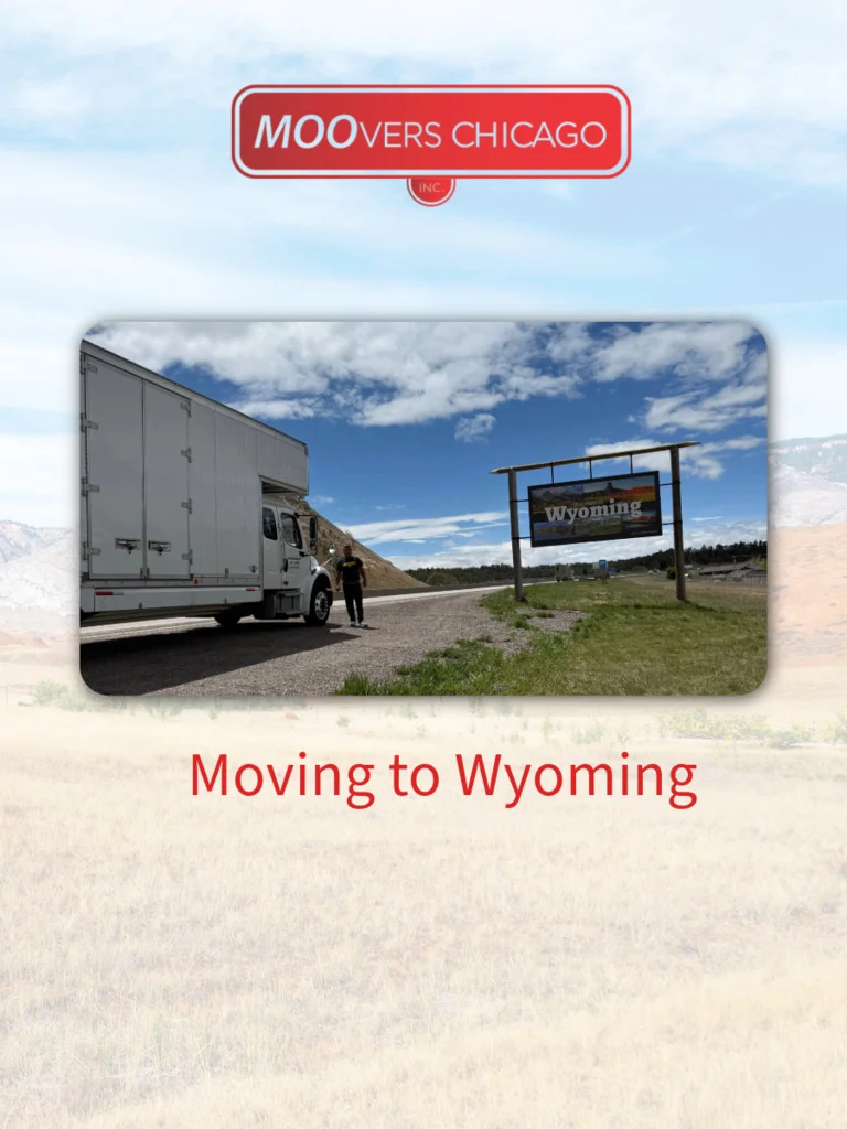 Moovers Chicago – Moving to Wyoming Moovers Chicago truck moving to Wyoming, local and long distance moving services.